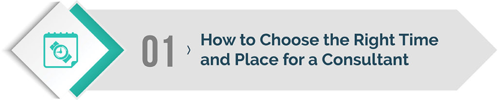 How to Choose the Right Time and Place for a Consultant