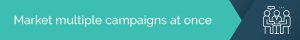 This section explains how Google Ads for nonprofits can help you market multiple campaigns at once.