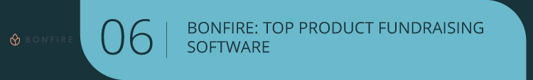 Bonfire is a top choice for online product fundraising software.