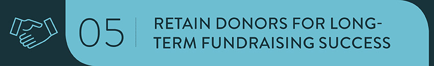 Retain donors with the help of fundraising technololgy. 