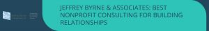 Jeffrey Byrne & Associates: best nonprofit consulting for building relationships