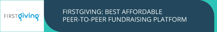 FirstGiving's affordable peer-to-peer fundraising options make it a smart choice.