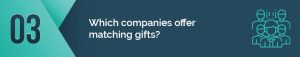 Which companies offer matching gifts programs to their employees?