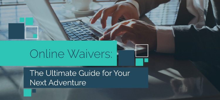 Check out our ultimate guide for online waivers.