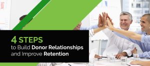 Check out these 4 steps to build donor relationships in order to improve retention.