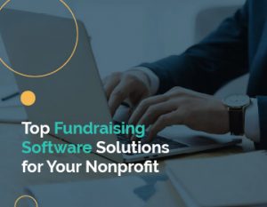 Top fundraising software solutions for your nonprofit