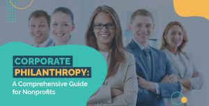Check out our comprehensive guide to learn about corporate philanthropy.