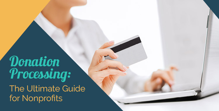 Check out the ultimate guide for donation processing.