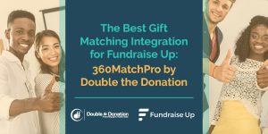 This feature image displays the title of this article: The Berst Gift Matching Integration for Dundraise Up: 360MatchPro by Double the Donation