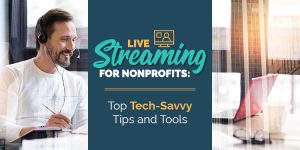 Check out the best tips and tools concerning live streaming for nonprofits.