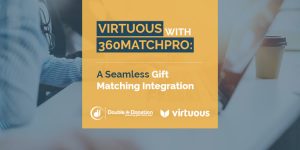 This feature image displays the name of the article: Virtuous with 360MatchPro: A Seamless Gift Matching Integration