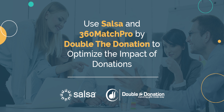 Use Salsa and 360MatchPro by Double the Donation to Optimize the Impact of Donations