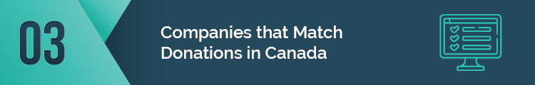 Here are some companies that match donations in Canada.