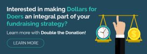 Learn more about Double the Donation and how you can increase your revenue from Dollars for Doers companies.