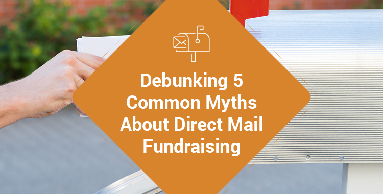Debunking 5 Common Myths About Direct Mail Fundraising