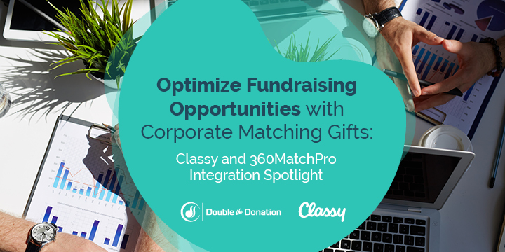 Optimize Fundraising Opportunities with Corporate Matching Gifts- Classy and 360MatchPro Integration Spotlight