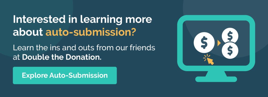 Interested in learning more about auto-submission? Learn the ins and outs from our friends at Double the Donation. Explore auto-submission. 