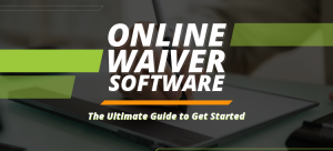 Online Waiver Software | The Ultimate Guide to Get Started