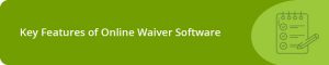 Key Features of Online Waiver Software