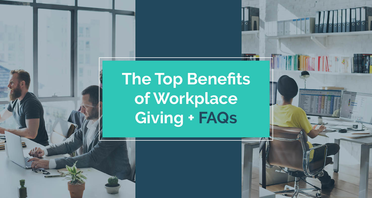 Here are the top benefits of workplace giving.