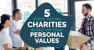 Find and start donating to a charity that shares your personal values with these five steps.