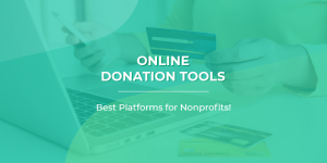 Online Donation Tools: 21 Best Platforms for Nonprofits