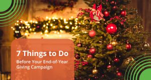 7 Things to Do Before Your End-of-Year Giving Campaign