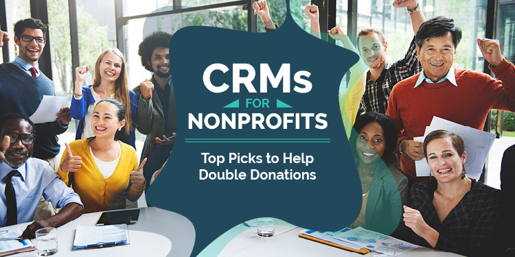 Learn more about top CRMs for nonprofits and how they can help double donations.