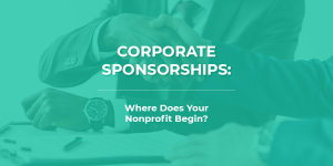 Corporate Sponsorships: Where Does Your Nonprofit Begin?