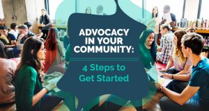 Advocacy in Your Community: 4 Steps to Get Started
