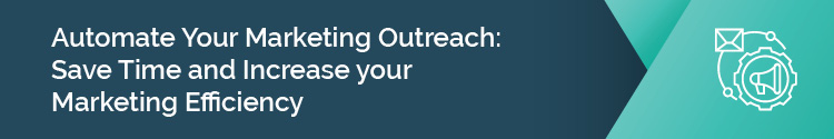 Automate Your Marketing Outreach: Save Time and Increase your Marketing Efficiency