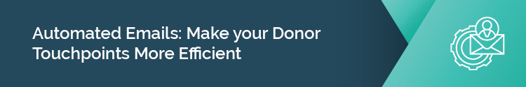 Automated Emails: Make your Donor Touchpoints More Efficient