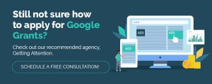 If you need help with your Google Grant application, a Google Ad Grants agency is the right choice.