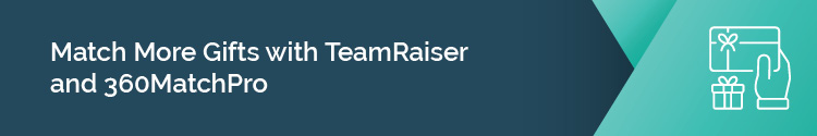 Match More Gifts with TeamRaiser and 360MatchPro