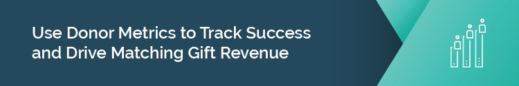 Use Donor Metrics to Track Success and Drive Matching Gift Revenue
