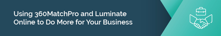 Using 360MatchPro and Luminate Online to Do More for Your Business