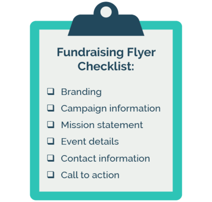 Make sure your fundraising flyer has branding, campaign information, event details, contact information, a call to action, and mission statement.