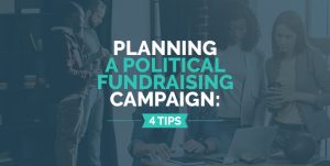 Follow these tips to launch a political fundraising campaign that drives results.