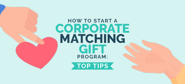 How to Start a Corporate Matching Gift Program: Top Tips