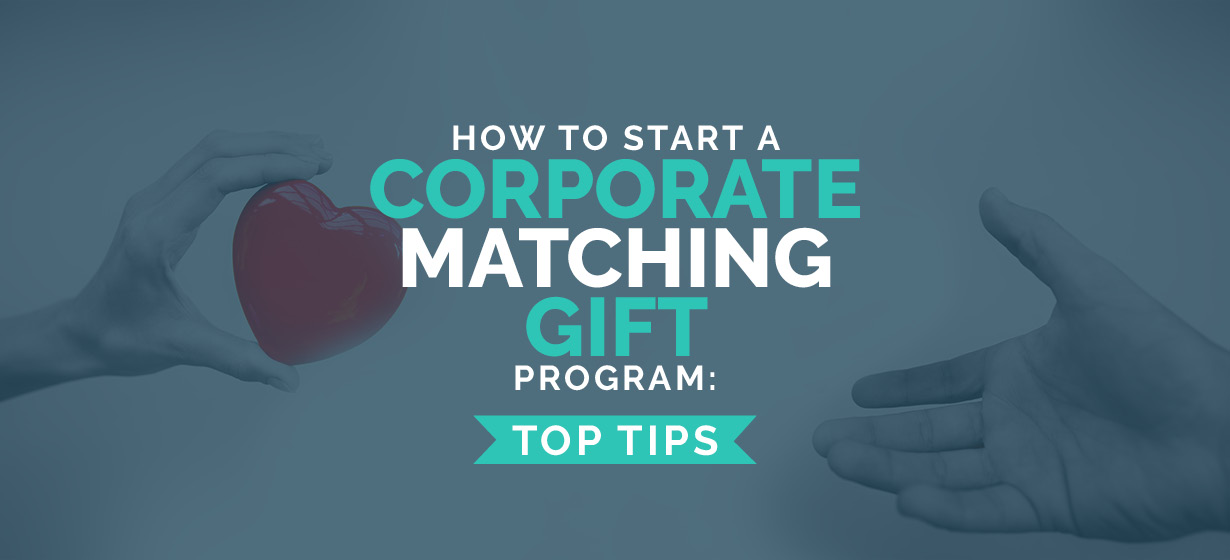 How to Start a Corporate Matching Gift Program: Top Tips