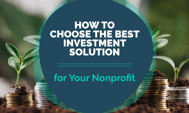 Learn about how your nonprofit can select an investment solution