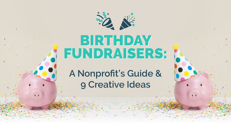 Learn about birthday fundraisers and get several creative ideas for your campaigns.