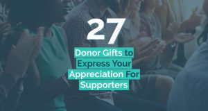 Explore the power of donor gifts and get 27 unique ideas to show appreciation.