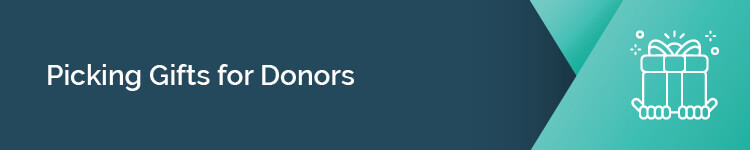 Use these tips to pick the best donor gifts for your supporters.