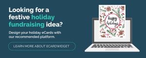 Get started with our recommended eCard creation platform to launch your holiday fundraiser.