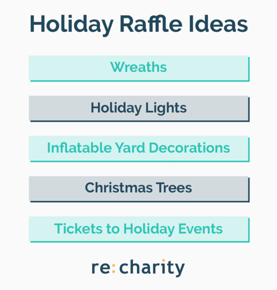 If you host a holiday fundraiser raffle, give away prizes like wreaths and holiday lights.