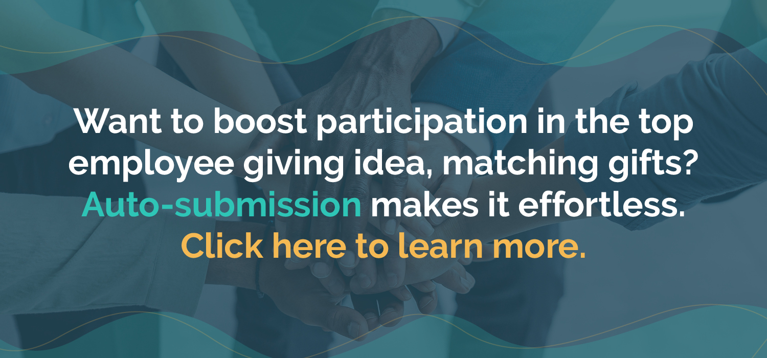 Auto-submission makes encouraging participation in workplace giving effortless. Click here to learn more and make a difference!