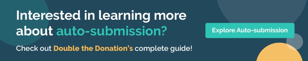Interested in learning more about autosubmission? Check out Double the Donation's complete guide. Explore autosubmission.