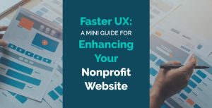 In this post, you’ll learn how to enhance the UX on your nonprofit website so that it’s faster.