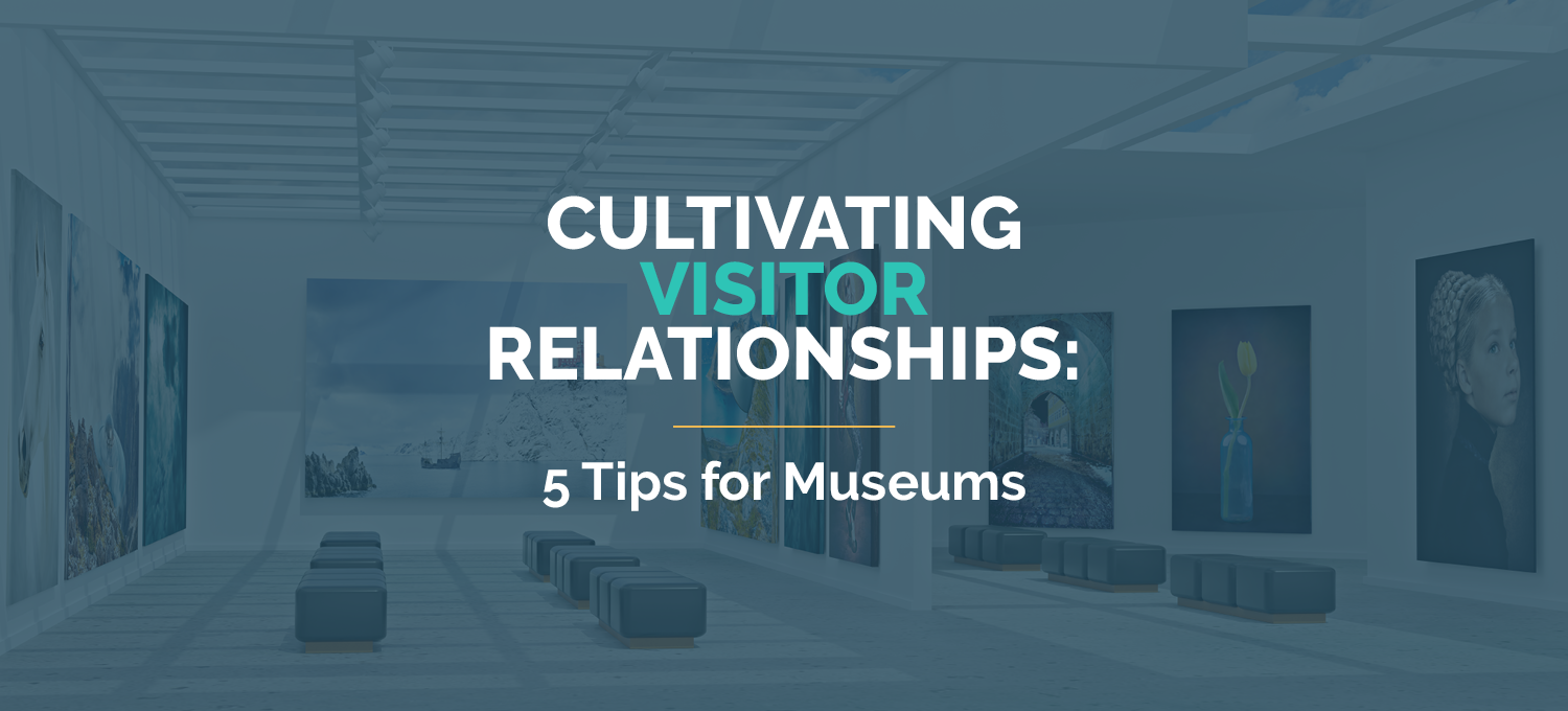 This guide explores how museums can cultivate visitor relationships.